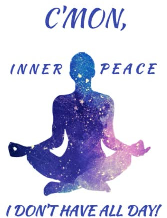 Yoga Notebook: C'mon Inner Peace, I Don't Have All Day - Ruled notebook with a fun yoga-joke or yoga-pun on every second page