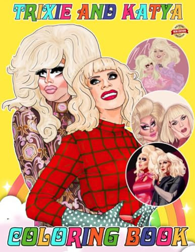 Trixie And Katya Colouring Book Drag Queen for Fan Men Teen Women Kid Student: A Jumbo Coloring for Kids Ages 4-7,8-12, Girls, and Adults | With +50 ... | Perfect Gift For Stress Relief And Unwind
