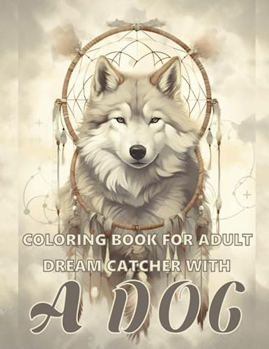 Coloring Book for Adults Dreamcatcher With A Dog: Dreamcatcher Coloring Book for Adults