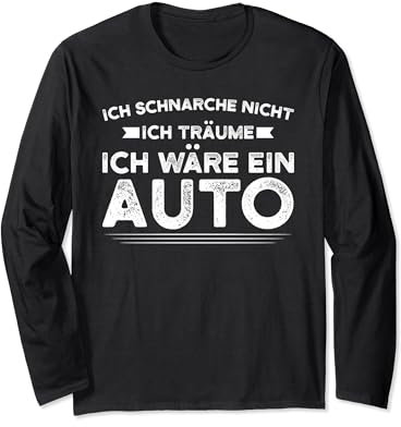 Ich träume ich wäre ein Auto Autos Garage Langarmshirt
