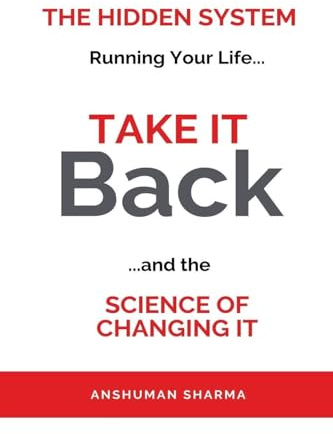 Take it Back- The Hidden System Running Your Life and the Science of Changing It