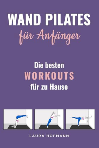 Wand Pilates für Anfänger: Die besten Workouts für zu Hause