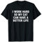 Je travaille dur pour que mon chat puisse avoir une vie meilleure T-Shirt
