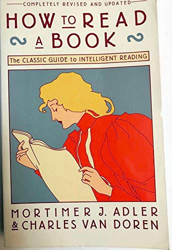 How to Read a Book: The Classic Guide to Intelligent Reading (A Touchstone Book)