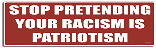 Gear Tatz Stop Pretending Your Rassism is Patriotismus New Bumper Sticker Impeach Anti Trump for Cars for Truck Liberal Republicrat Political