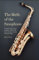 The Birth of the Saxophone: A Historical Tribute to the Saxophone and Those Who Made it the Most Versatile Instrument Today