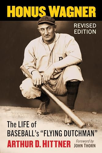 Honus Wagner: The Life of Baseball's Flying Dutchman, Revised Edition (English Edition)