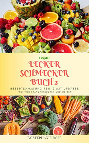 Lecker Schmecker Buch 2 zucker-und weizenfrei ebook Version: Rezeptsammlung Teil 2 MIT UPDATES