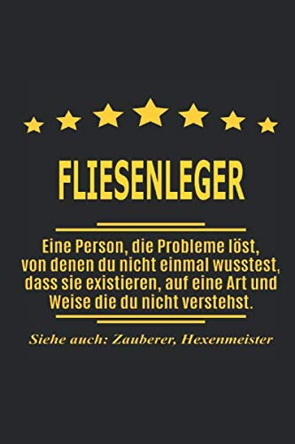 Fliesenleger Eine Person, die Probleme löst, von denen du nicht einmal wusstest, dass sie existieren, auf eine Art und Weise die du nicht verstehst. ... als Geschenk ideal zb auch nur als Deko