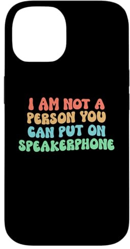 I Am Not A Person You Can Put On SpeakerPhone Case for iPhone 14