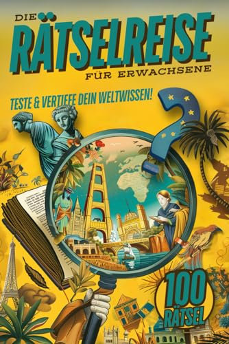 Die Rätselreise für Erwachsene: Reise um die Welt – Der ultimative Rätselspaß