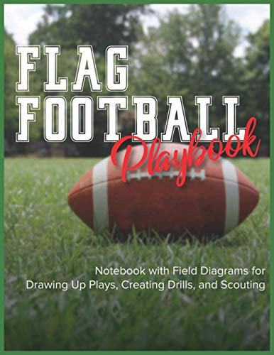 Flag Football Playbook: Notebook with Field Diagrams for Drawing Up Plays, Creating Drills, and Scouting