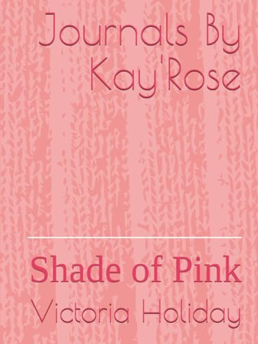 Journals By Kay'Rose: Shade of Pink