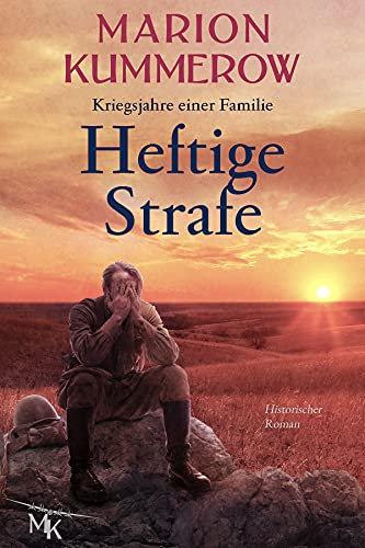 Heftige Strafe: Ein berührender historischer Roman über einen Kriegsgefangenen in Russland (Kriegsjahre einer Familie 11)