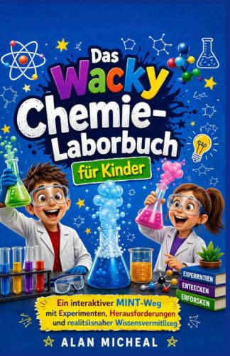 Der Verrückt Chemie LaborBuch für Kinder: Ein interaktives Chemie-Abenteuer mit Comic-Geschichten, einfachen Experimenten, spannenden Fakten und MINT-Herausforderungen