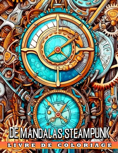 Livre de coloriage de mandalas Steampunk: Pages de coloriage de designs robotiques avec des