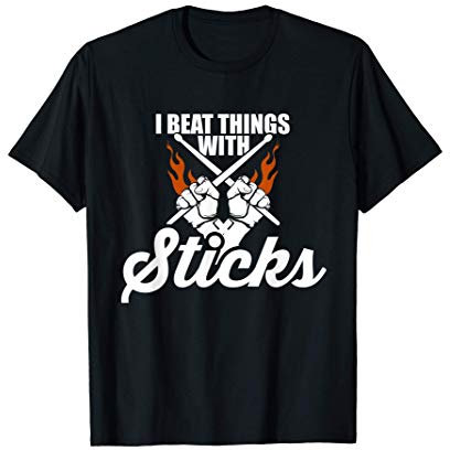 I Beat Things With Sticks Drummer Lover Gift Drum Love T-Shirt