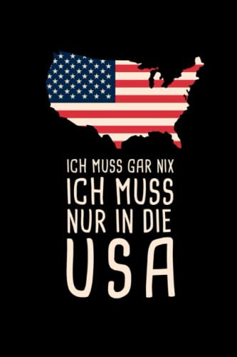 Ich Muss Gar Nix Ich Muss Nur In Die USA: Amerika Reisetagebuch und Notizbuch zum Selberschreiben & Gestalten von Erinnerungen, Notizen als Reisegeschenk/Abschiedsgeschenk [Punktkariert]