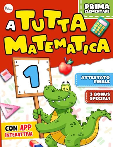 A TUTTA MATEMATICA Vol.1: Stupisci Compagni e Maestre Imparando la Matematica in Modo Semplice e Divertente Come mai Fatto a Scuola | Include App Interattiva, Attestato e 3 BONUS