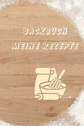 Backbuch - Meine Rezepte: Zum selbst Ausfüllen, 104 Seiten, 6 x 9 Zoll (ähnlich A5)