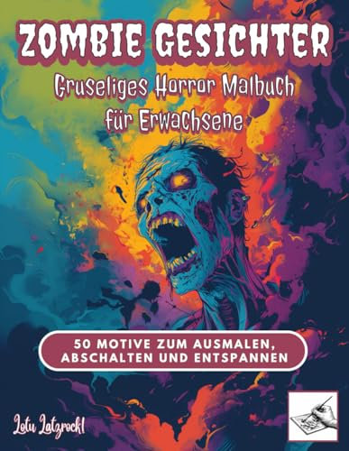 Zombie Gesichter Gruseliges Horror Malbuch für Erwachsene: 50 Motive zum Ausmalen, Abschalten und Entspannen