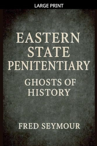 Eastern State Penitentiary Ghosts Of History