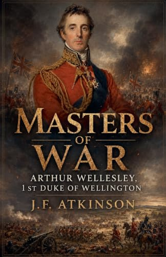 Masters of War: Sir Arthur Wellesley