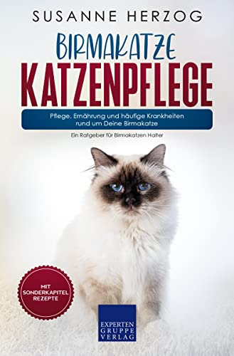 Birmakatze Katzenpflege – Pflege, Ernährung und häufige Krankheiten rund um Deine Birmakatze: Ein Ratgeber für Birmakatze Halter (Birma Katzen 3)