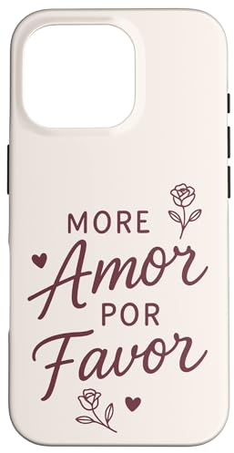 More Amor Por Favor Niedliches Romantisches spanisches Zitat Hülle für iPhone 16 Pro