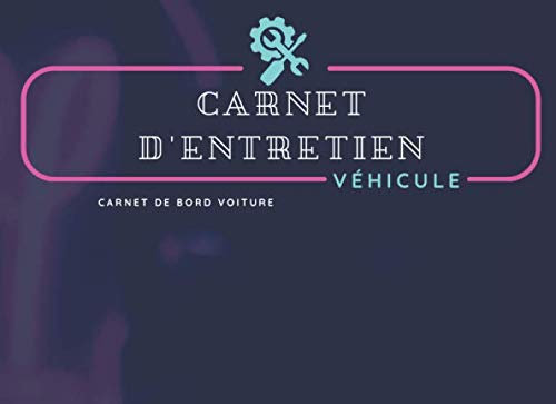 Carnet d'entretien véhicule: Carnet véhicule | Carnet d'entretien voiture | Carnet de bord voiture | Permet de noter toutes les interventions et les reparations | 100 pages | 20.95 x 15.24 cm
