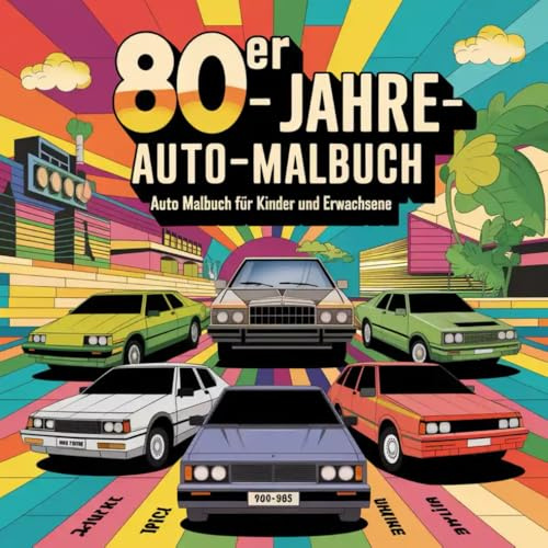 80er Jahre-Auto-Malbuch: Autos der 80er Jahre