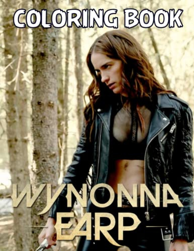 Wynònna Eárp Coloring Book: A Fabulous Coloring Book For Fans of All Ages With Several Images Of Wynonna Earp. One Of The Best Ways To Relax And Enjoy Coloring Fun.