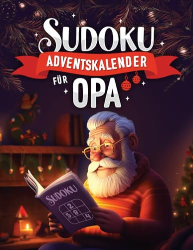 Sudoku Adventskalender für Opa: Weihnachtskalender Sudoku für Senioren mit täglich drei große Sudoku Puzzle bis Heiligabend | Liebevoll gestaltet, 3 Schwierigkeitsstufen inklusive Lösungen