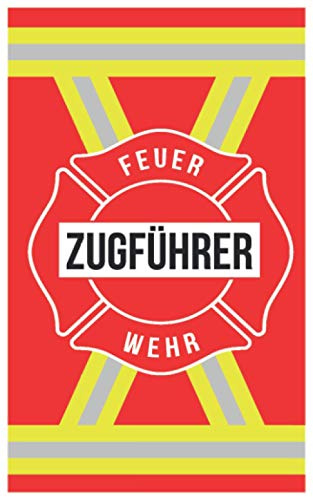 Feuerwehr Zugführer: Praktischer Begleiter für Notizen im Einsatz - Einsatz Notizbuch Zugführer (rot) (Feuerwehr Zugführer Notizbücher)