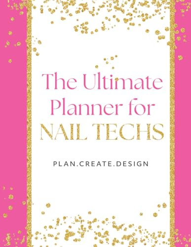 The Ultimate Planner for Nail Techs: Plan, Create, Design