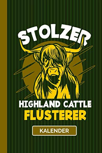 Kalender Stolzer Higland Cattle Flüsterer: Highland Cattle Tiermotiv Geschenk Landwirte Jahreskalender I Kuh 2021 Terminplaner I Jahresplaner