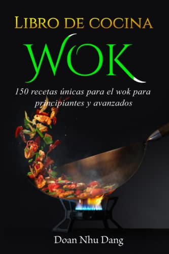 Libro de cocina WOK: 150 recetas únicas para el wok para principiantes y avanzados