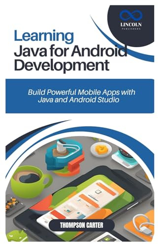 Learning Java for Android Development: Build Powerful Mobile Apps with Java and Android Studio