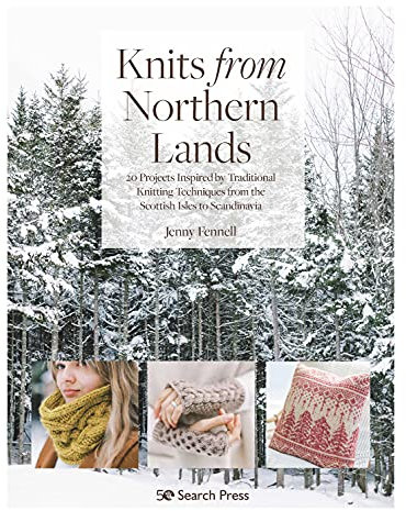 Knits from Northern Lands: 20 projects inspired by traditional knitting techniques from the Scottish Isles to Scandinavia (English Edition)