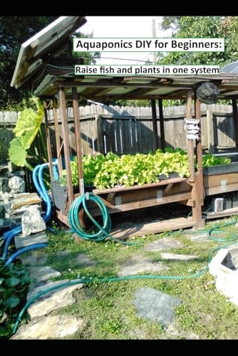 Aquaponics DIY for Beginners: Raise fish and plants in one system