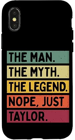 iPhone X/XS The Man The Myth The Legend NOPE Just Taylor Funny Quote Case