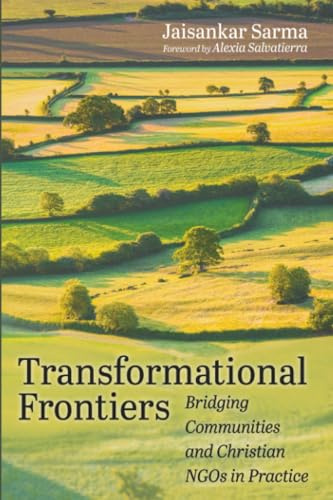 Transformational Frontiers: Bridging Communities and Christian NGOs in Practice