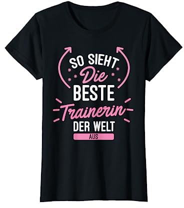 So sieht die beste Trainerin der Welt aus - Süßes Geschenk T-Shirt