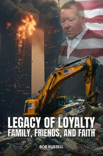 Legacy of Loyalty Family, Friends, and Faith