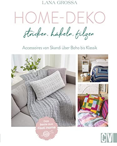 Homedeko: Stricken, häkeln, filzen: Accessoires von Skandi über Boho bis Klassik. Das Beste aus Filati Home.