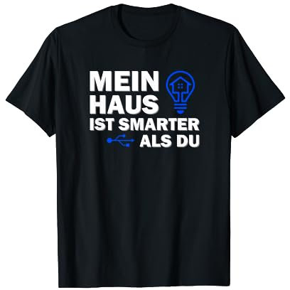 Smart Home - Mein Haus ist Smarter als Du - T-Shirt