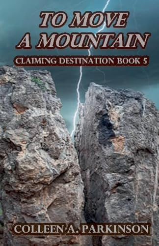 To Move a Mountain (Claiming Destination, Band 5)