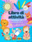 Libro di attività per bambini piccoli: Immagini da colorare con i pennarelli (animali, frutti e cose di tutti i giorni) per la scuola materna | Semplici labirinti per ragazzi e ragazze da 2 a 5 anni