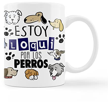TAZA PERSONALIZADA | ESTOY LOQUI POR LOS PERROS | TAZA PERRO | CERAMICA DE 350ML | TAZAS ORIGINALES PARA REGALAR
