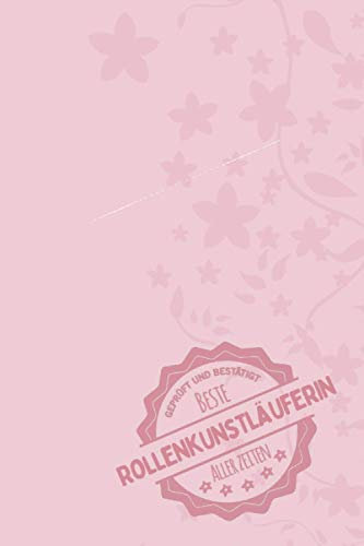 Geprüft und Bestätigt beste Rollenkunstläuferin aller Zeiten: Notizbuch inkl. To Do Liste | Das perfekte Geschenk für Frauen, die auf Rollschuhen laufen | Geschenkidee | Geschenke | Geschenk